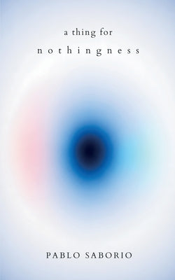 A Thing for Nothingness by SaborÃ­o, Pablo