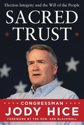 Sacred Trust: Election Integrity and the Will of the People by Hice, Jody