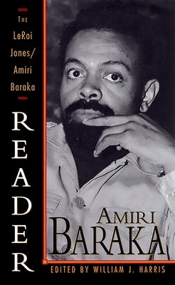 The LeRoi Jones/Amiri Baraka Reader by Baraka, Amiri