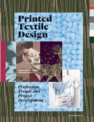 Printed Textile Design: Profession, Trends and Project Development by Noel, Marie-Christine