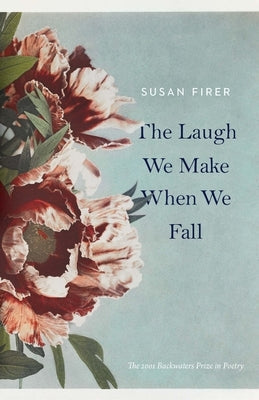 The Laugh We Make When We Fall by Firer, Susan