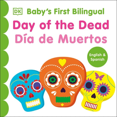 Bilingual Baby's First Day of the Dead - D?a de Muertos by DK