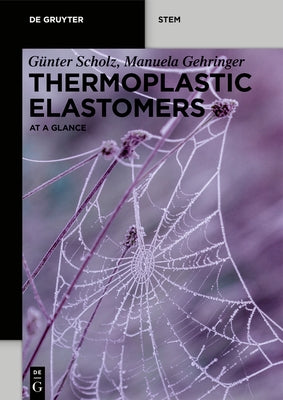 Thermoplastic Elastomers: At a Glance by Scholz, G&#195;&#188;nter