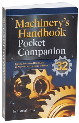 Machinery's Handbook Pocket Companion: Quick Access to Basic Data & More from the 32nd Edition by Pohanish, Richard