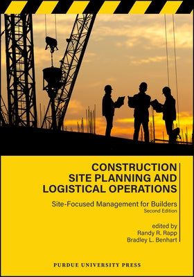 Construction Site Planning and Logistical Operations: Site-Focused Management for Builders, Second Edition by Rapp, Randy R.