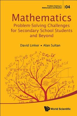 Mathematics Problem-Solving Challenges for Secondary School Students and Beyond by Sultan, Alan