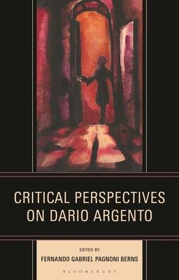 Critical Perspectives on Dario Argento by Berns, Fernando Gabriel Pagnoni