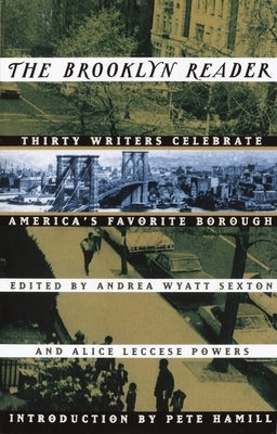 The Brooklyn Reader: 30 Writers Celebrate America's Favorite Borough by Wyatt, Andrea