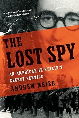 Lost Spy: An American in Stalin's Secret Service by Meier, Andrew