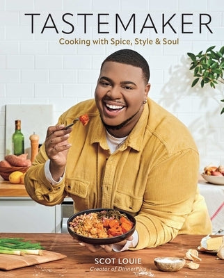 Tastemaker: Cooking with Spice, Style & Soul by Louie, Scot