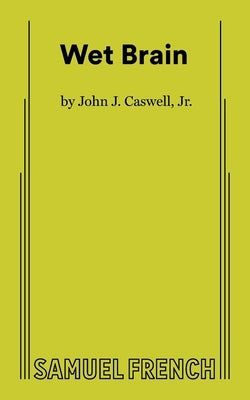 Wet Brain by Caswell, John J., Jr.