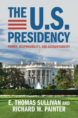 The U.S. Presidency by Sullivan, E. Thomas