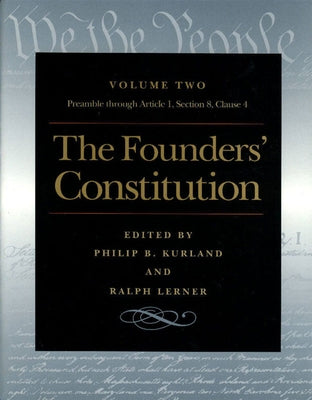 The Founders' Constitution: The Preamble Through Article 1, Section 8, Clause 4 by Kurland, Philip B.