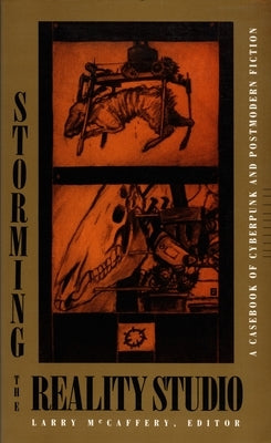 Storming the Reality Studio: A Casebook of Cyberpunk & Postmodern Science Fiction by McCaffery, Larry