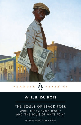 The Souls of Black Folk: With "The Talented Tenth" and "The Souls of White Folk" by Du Bois, W. E. B.
