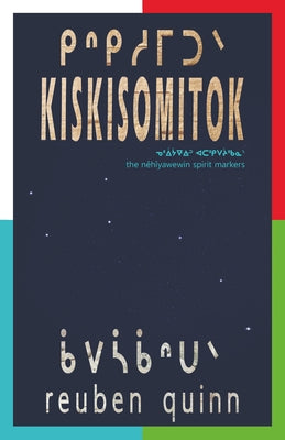 Kiskisomitok ᑭᐢᑭᓱᒥᑐᐠ: To Remind Each and One Another ᓀᐦᐃᔭᐤ by Quinn, Reuben