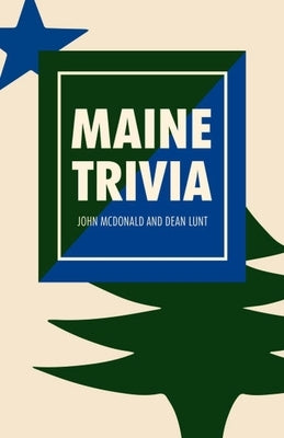 Maine Trivia: A Storyteller's Useful Guide to Useless Information by McDonald, John