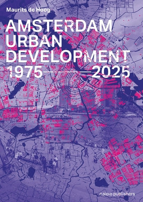 Amsterdam Urban Development: 1975-2025 by de Hoog, Maurits