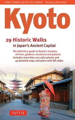 Kyoto, 29 Historic Walks in Japan's Ancient Capital by Martin, John H.
