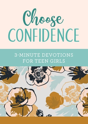 Choose Confidence: 3-Minute Devotions for Teen Girls by Frazier, April