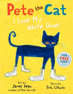 Pete the Cat: I Love My White Shoes by Litwin, Eric