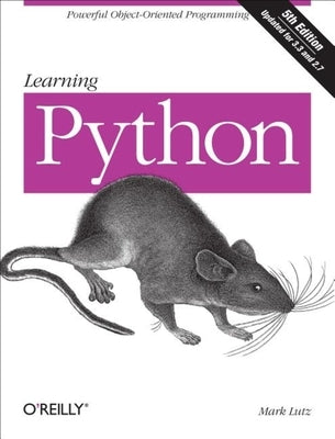 Learning Python: Powerful Object-Oriented Programming by Lutz, Mark