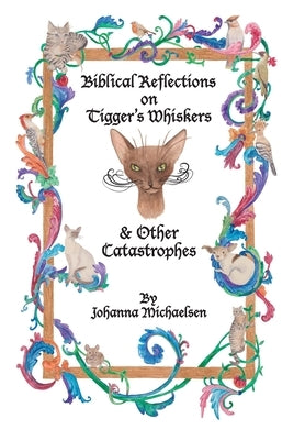 Biblical Reflections on Tigger's Whiskers and Other Catastrophes by Michaelsen, Johanna