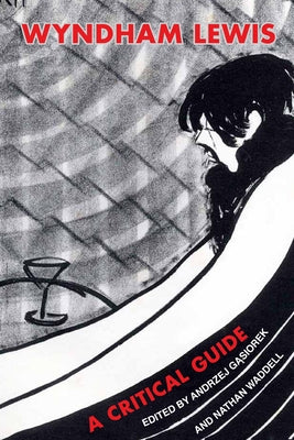 Wyndham Lewis: A Critical Guide by G&#261;siorek, Andrzej