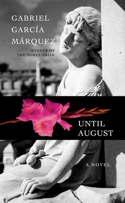 Until August by Garc&#237;a M&#225;rquez, Gabriel