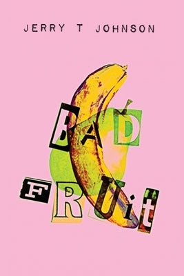 Bad Fruit by Johnson, Jerry T.