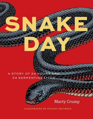 Snake Day: A Story of 24 Hours and 24 Serpentine Lives by Crump, Marty