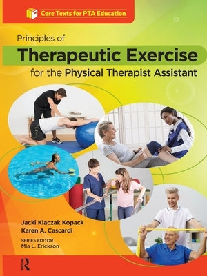 Principles of Therapeutic Exercise for the Physical Therapist Assistant by Kopack, Jacqueline