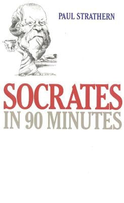 Socrates in 90 Minutes by Strathern, Paul
