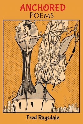 Anchored: Poems by Ragsdale, Fred