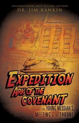Expedition Ark of the Covenant: The Young Messiah's Meeting at The Throne by Rankin, Jim