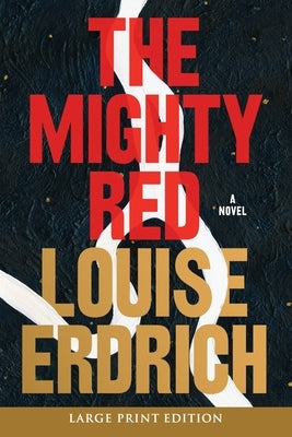 The Mighty Red by Erdrich, Louise