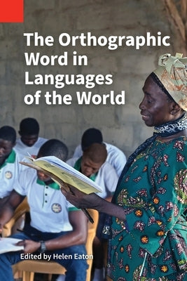 The Orthographic Word in Languages of the World by Eaton, Hellen