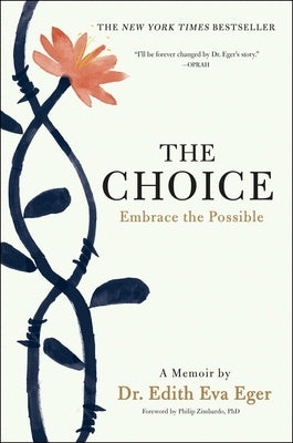 The Choice: Embrace the Possible by Eger, Edith Eva