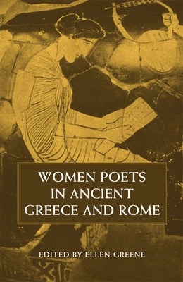 Women Poets in Ancient Greece and Rome by Greene, Ellen