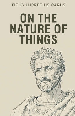On the Nature of Things by Carus, Titus Lucretius
