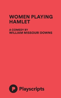 Women Playing Hamlet by Downs, William Missouri