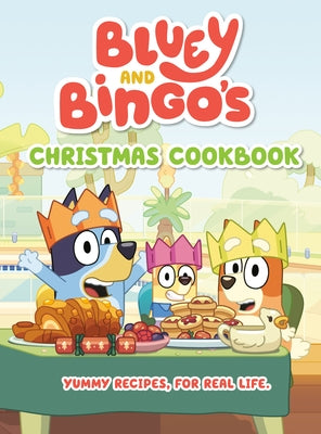 Bluey and Bingo's Christmas Cookbook by Penguin Young Readers Licenses