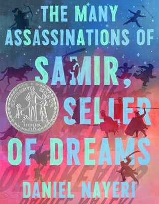 The Many Assassinations of Samir, the Seller of Dreams: Newbery Honor Award Winner by Nayeri, Daniel