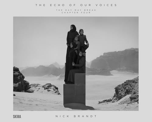 Nick Brandt: The Echo of Our Voices: The Day May Break, Chapter Four by Brandt, Nick