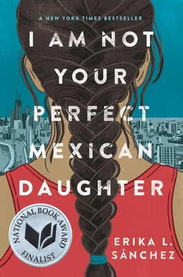 I Am Not Your Perfect Mexican Daughter by S&#195;&#161;nchez, Erika L.