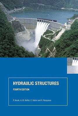 Hydraulic Structures by Novak, P.