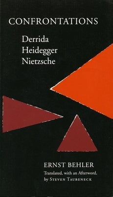 Confrontations: Derrida/Heidegger/Nietzsche by Behler, Ernst