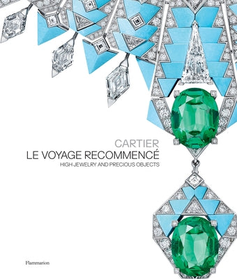 Cartier: Le Voyage Recommencé: High Jewelry and Precious Objects by Chaille, Fran&#195;&#167;ois