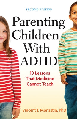 Parenting Children with ADHD: 10 Lessons That Medicine Cannot Teach by Monastra, Vincent J.