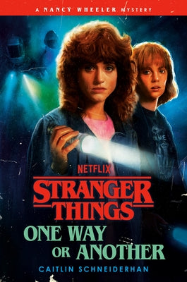 Stranger Things: One Way or Another: A Nancy Wheeler Mystery by Schneiderhan, Caitlin